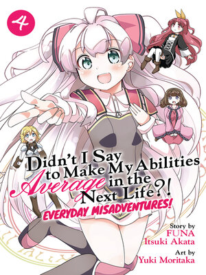 cover image of Didn't I Say to Make My Abilities Average in the Next Life?! Everyday Misadventures!, Volume 4